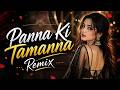 Panna Ki Tamanna Remix Bollywood DJ Song 2026 Solayman Remix Viral Hindi Mix