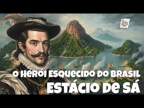 Estácio de Sá | The Valiant Portuguese Man Who Founded Rio de Janeiro