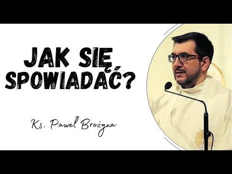 Jak się spowiadać ? Sakrament Spowiedzi Świętej. Kilka cennych myśli na temat spowiedzi.