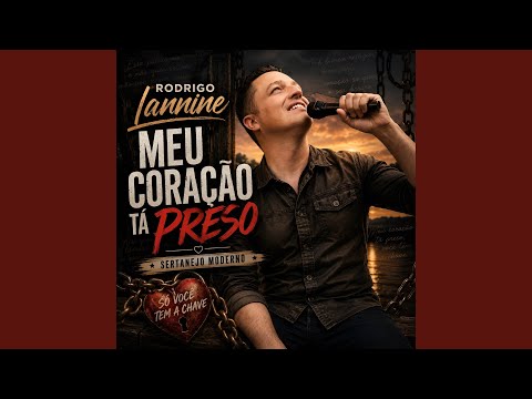 O Meu Coração Tá Preso - Rodrigo Lannine