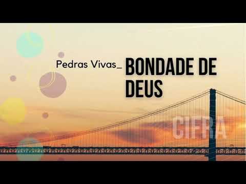 Bondade De Deus - Pedras Vivas