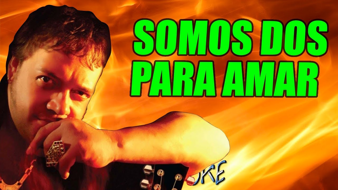 SOMOS DOS PARA AMAR
