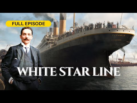 🟡The Story Of White Star Line - DOCUMENTARY