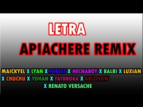 Letra Apiachere Remix Maickyel Lyan Forest Hecnaboy Balbi Luxian Chuchu Yohan FatBroka KrizFlow