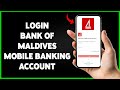 How To Login Bank Of Maldives Mobile Banking Account 2025 BML Bank App Sign In Guide