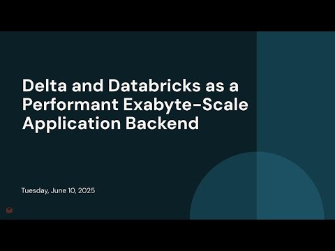 Watch: Delta and Databricks as a Performant Exabyte-Scale Application Backend