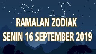 Ramalan Zodiak Senin 16 September 2019