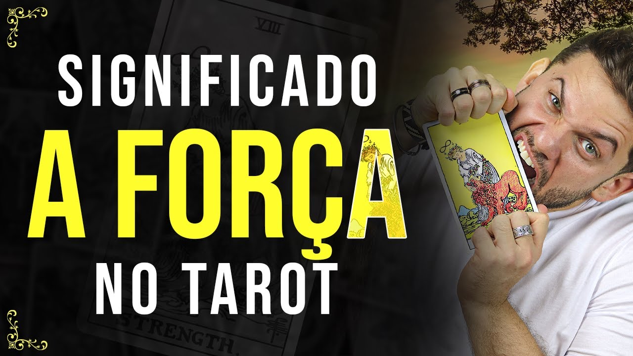 O Significado da Carta 11 - A Força no Amor, Trabalho, Dinheiro, e Espiritualidade | Tarot