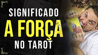 O Significado da Carta 11 - A Força no Amor, Trabalho, Dinheiro, e Espiritualidade | Tarot