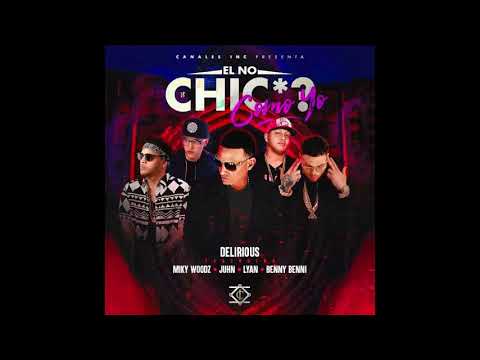 El no chicha como yo - Benny Benni x Delirious x Miky x Woodz x Juhn x Lyan