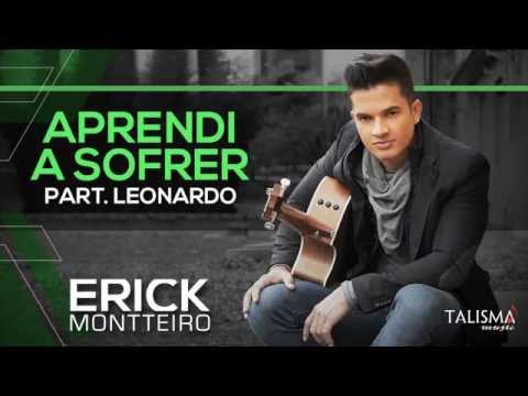 Erick Montteiro - Aprendi a Sofrer (part. Leonardo)