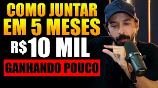 COMO JUNTAR 10 MIL EM 6 MESES DO JEITO CERTO