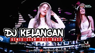 Download lagu DJ KELANGAN — Karya Ali Px | Remix Slow FullBass mp3