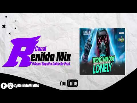 (MELODY 2K23) LONELY - DJ RAMONZINHO E JEROME (Canal Renildo Mix)