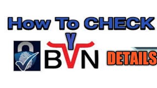 HOW TO CHECK YOUR BVN INFORMATION EASILY