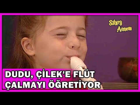 Dudu, Çilek'e Flüt Çalmayı Öğretiyor! - Sihirli Annem Özel Klip