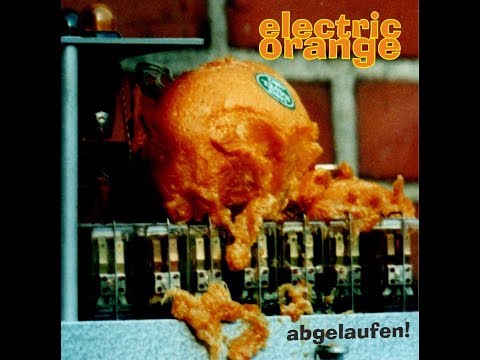 Electric Orange - Abgelaufen! (2001) Full Album