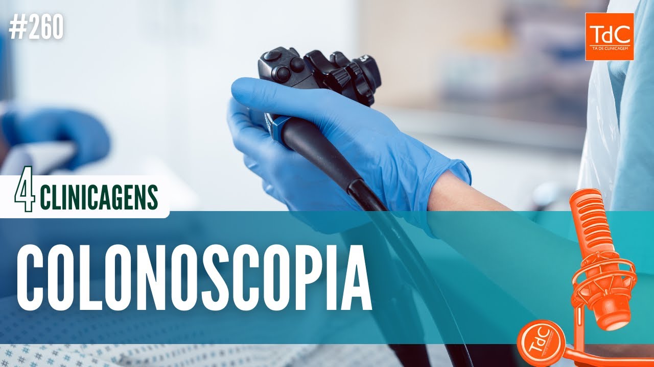 Episódio 260: COLONOSCOPIA - 4 CLINICAGENS