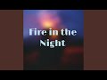 Fire in the Night
