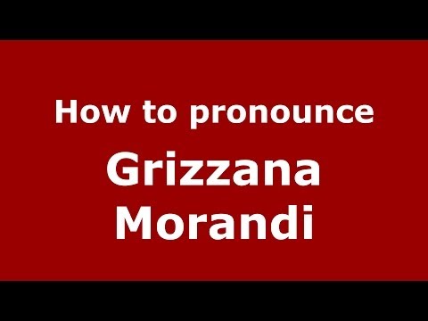 How to pronounce Grizzana Morandi (Italian/Italy) - PronounceNames.com