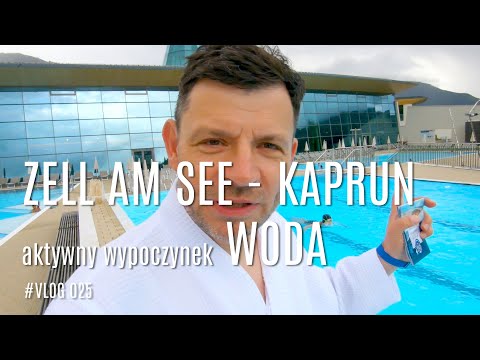 🇦🇹 Zell am See - Kaprun aktywne lato WODA (Vlog025)