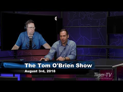 August 3rd Tom O'Brien Show on TFNN - 2018