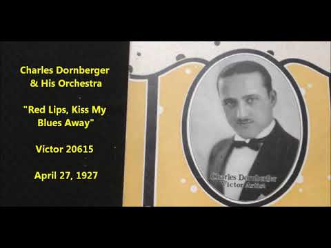Charles Dornberger & His Orchestra "Red Lips, Kiss My Blues Away" Victor 20615 (1927) Franklyn Baur