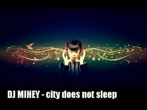 DJ MIHEY - city does not sleep