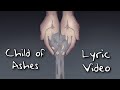 Child of Ashes Lyric Video - Madds Buckley