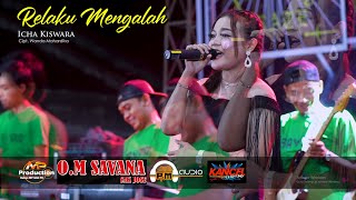 Download lagu RELAKU MENGALAH ICHA KISWARA OM SAVANA Sak Jose LI... mp3
