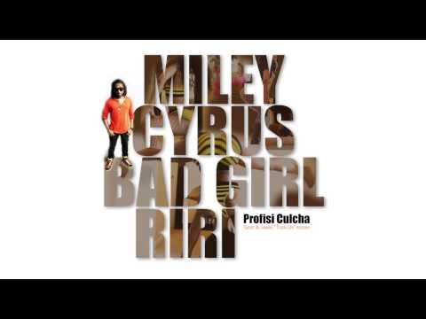 Miley Cyrus Bad Girl Riri - by Profisi Culcha (Gent & Jawns Turn up riddim)