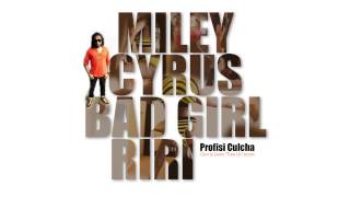 Miley Cyrus Bad Girl Riri - by Profisi Culcha (Gent & Jawns Turn up riddim)