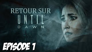 RETOUR SUR UNTIL DAWN : Retour au Chalet | Episode 1