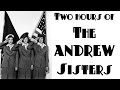 TWO HOURS of The Andrew Sisters 