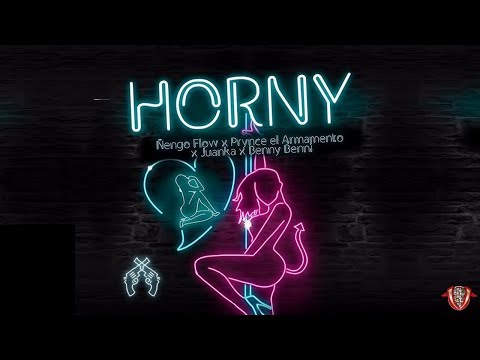 Horny - Ñengo Flow Ft Juanka El Problematik, Benny Benni, Prince El Armamento