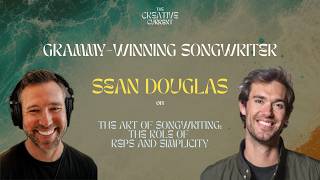 The Art of Songwriting: The Role of Reps and Simplicity | Sean Douglas, Grammy-Winning Songwriter