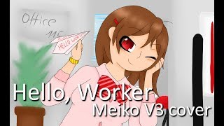 Video thumbnail for [Vocaloid Cover] Hello, Worker - Meiko V3 by GabiChanAkatsuki