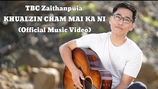 TBC Zaithanpuia - Khualzin cham mai ka ni (Officia