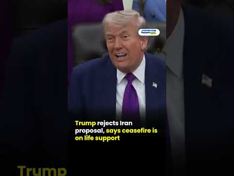Trump rejects Iran proposal, says ceasefire is on life support