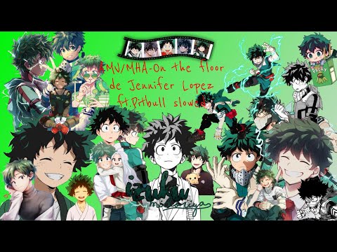 AMV/MHA- On the floor- Jennifer Lopez ft.Pitbull (slowed + Reverb) (Izuku Midoriya/ Deku)