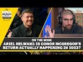 Ariel Helwani: Is Conor McGregor’s Return Actually Happening in 2023? | On The Nose | The MMA Hour