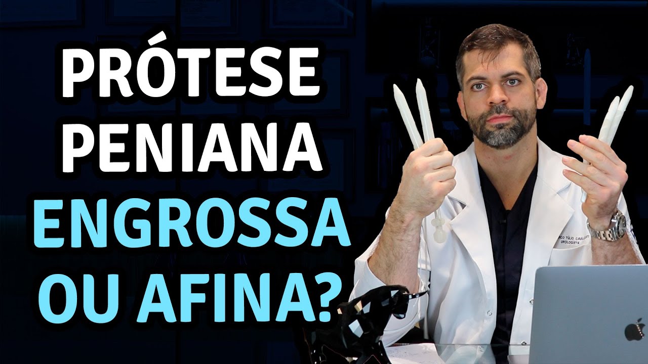Prótese peniana engrossa ou afina | Dr. Marco Túlio Cavalcanti - Urologista e Andrologista