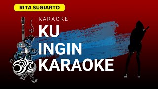 Download lagu KU INGIN - RITA SUGIARTO { KARAOKE LIRIK TANPA VOCAL } mp3