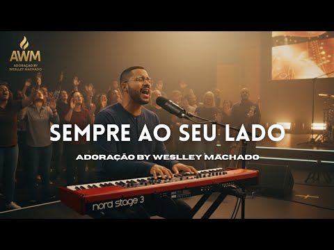 Sempre Ao Seu Lado – Uma Canção Que Vai Tocar Sua Alma | Adoração by Weslley Machado (Oficial)