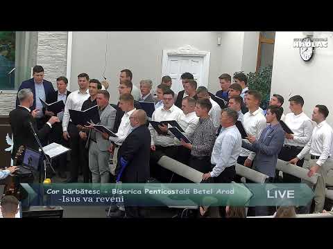 Cor bărbătesc Betel Arad- Isus va reveni