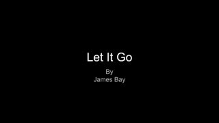 Let it Go by James Bay (Lyrics)