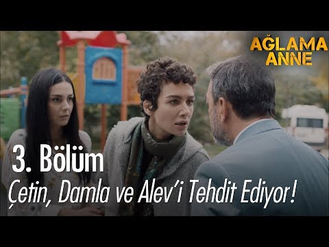 Çetin, Damla ve Alev'i tehdit ediyor - Ağlama Anne 3. Bölüm