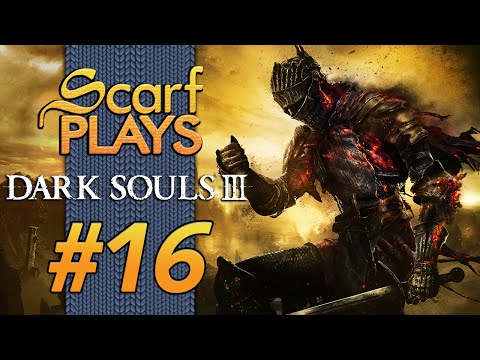 ScarfPlays Dark Souls III - 16.YATATAATAATAA