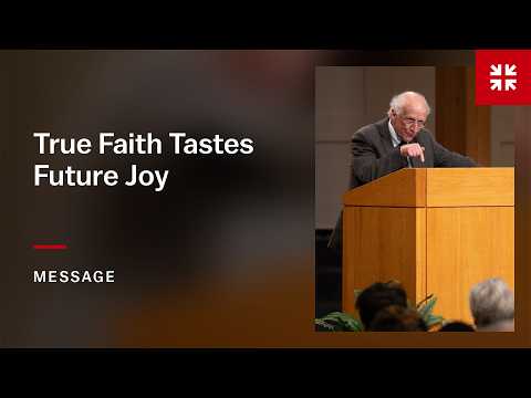 True Faith Tastes Future Joy