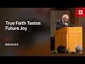 True Faith Tastes Future Joy